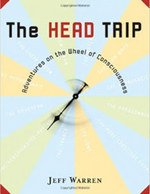 The Head Trip - Adventures on the Wheel of Consciousness