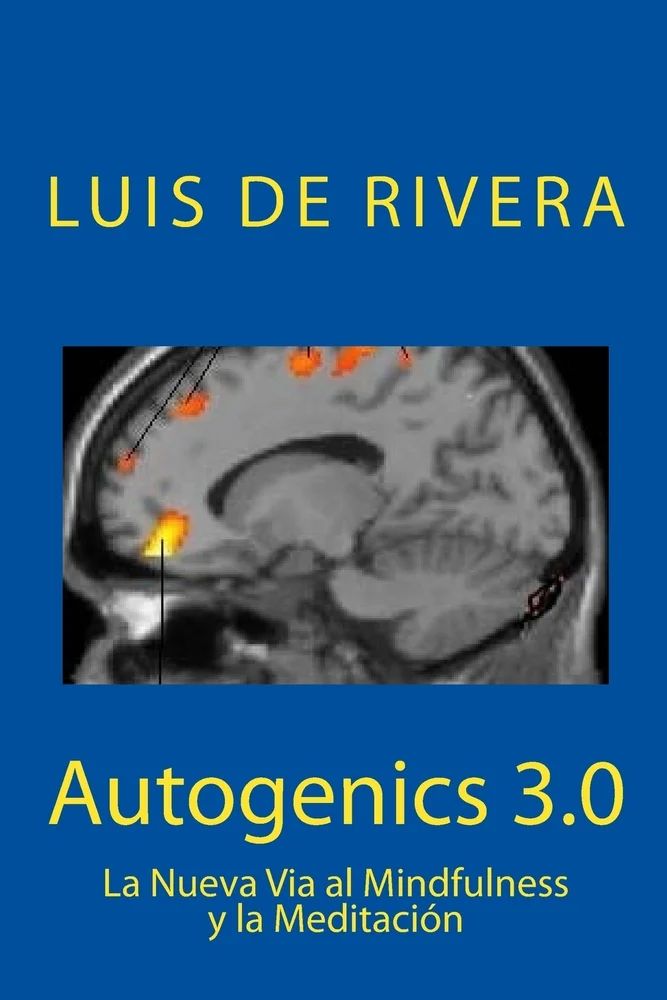 Autogenics 3.0: The New Way to Mindfulness and Meditation